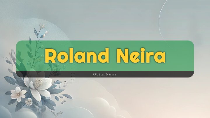 Obituary Reference Image of Roland Neira