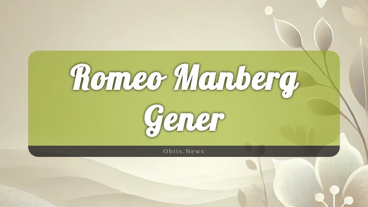 Obituary Reference Image of Romeo Manberg Gener