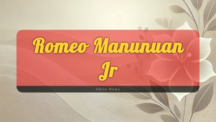 Obituary Reference Image of Romeo Manunuan Jr