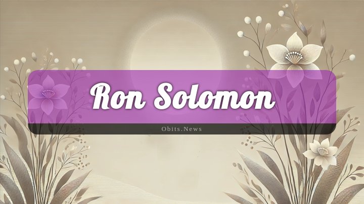 Obituary Reference Image of Ron Solomon