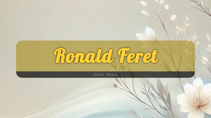 Obituary Reference Image of Ronald Feret