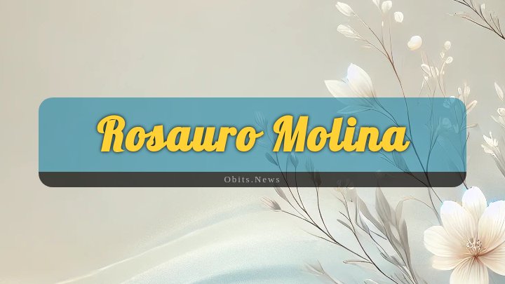 Obituary Reference Image of Rosauro Molina