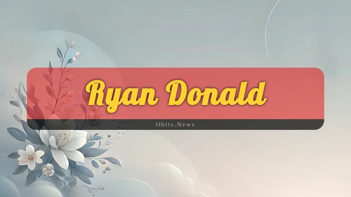 Obituary Reference Image of Ryan Donald