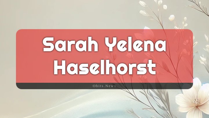 Obituary Reference Image of Sarah Yelena Haselhorst