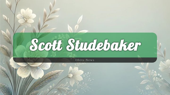 Obituary Reference Image of Scott Studebaker