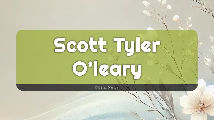 Obituary Reference Image of Scott Tyler O’leary