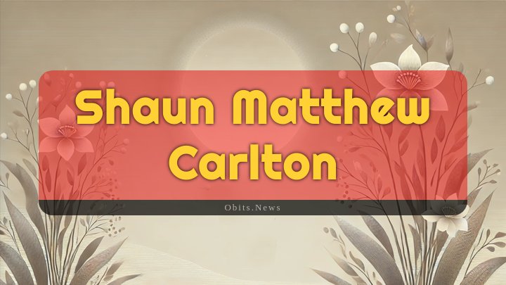 Obituary Reference Image of Shaun Matthew Carlton