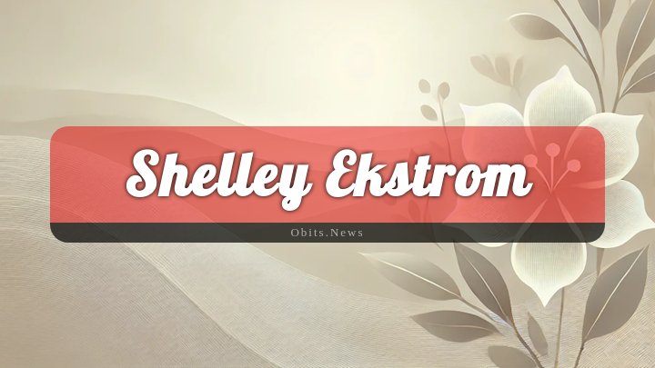 Obituary Reference Image of Shelley Ekstrom