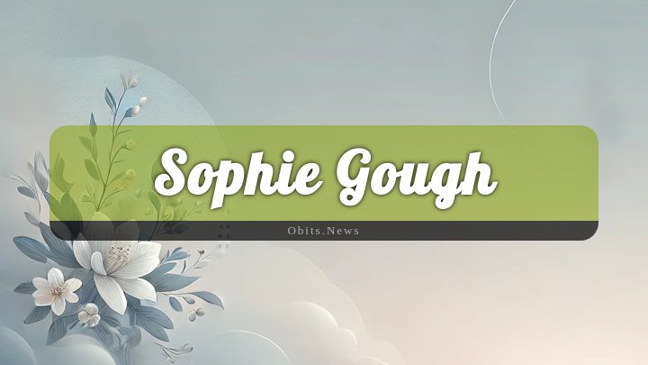 Obituary Reference Image of Sophie Gough