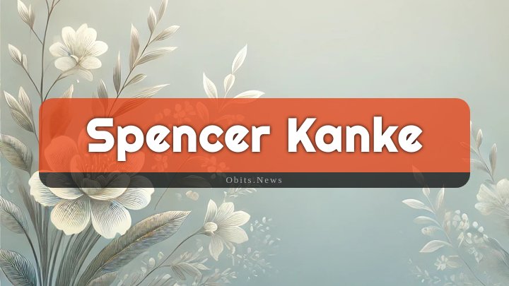 Obituary Reference Image of Spencer Kanke