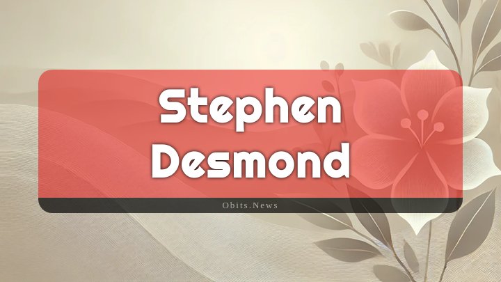 Obituary Reference Image of Stephen Desmond