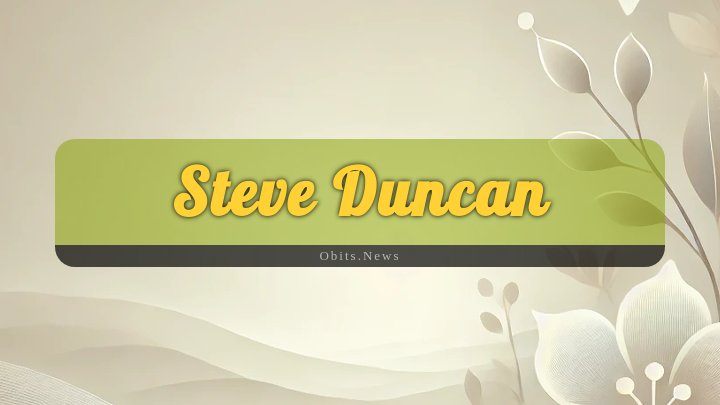 Obituary Reference Image of Steve Duncan