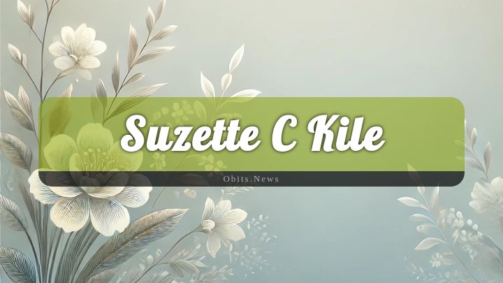 Obituary Reference Image of Suzette C Kile