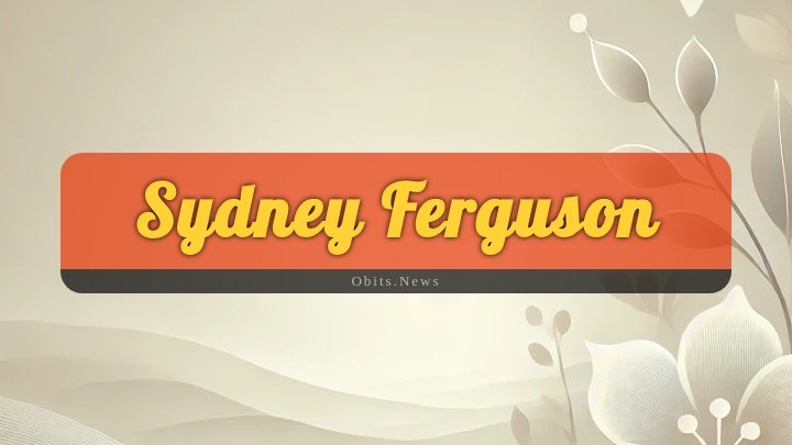 Obituary Reference Image of Sydney Ferguson