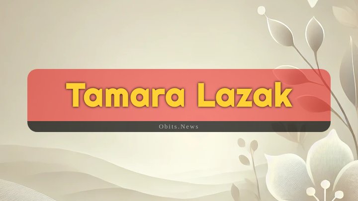 Obituary Reference Image of Tamara Lazak