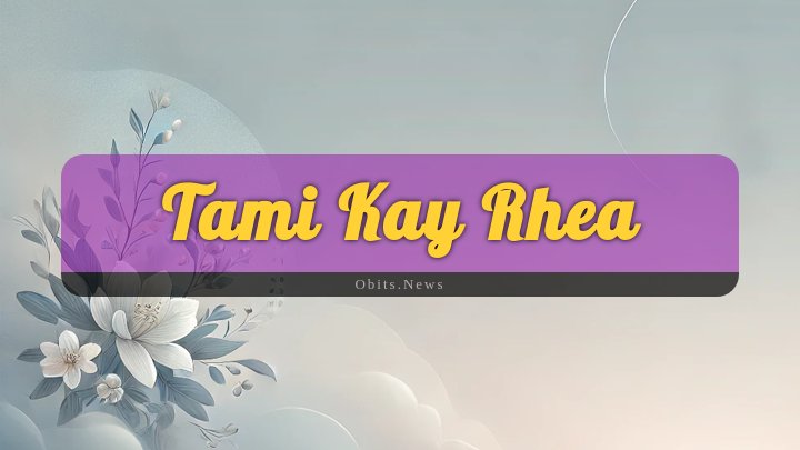 Obituary Reference Image of Tami Kay Rhea