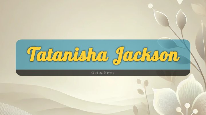 Obituary Reference Image of Tatanisha Jackson