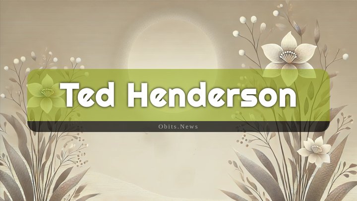 Obituary Reference Image of Ted Henderson