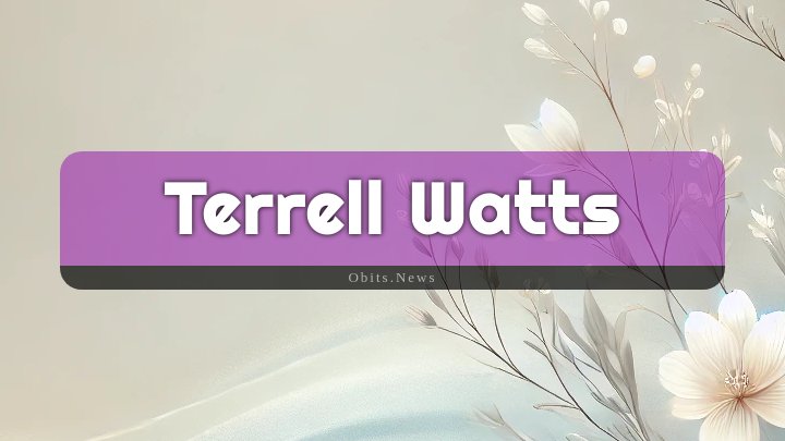 Obituary Reference Image of Terrell Watts