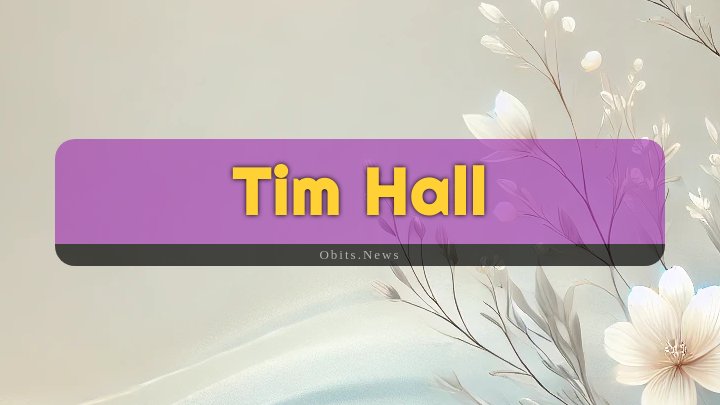 Obituary Reference Image of Tim Hall