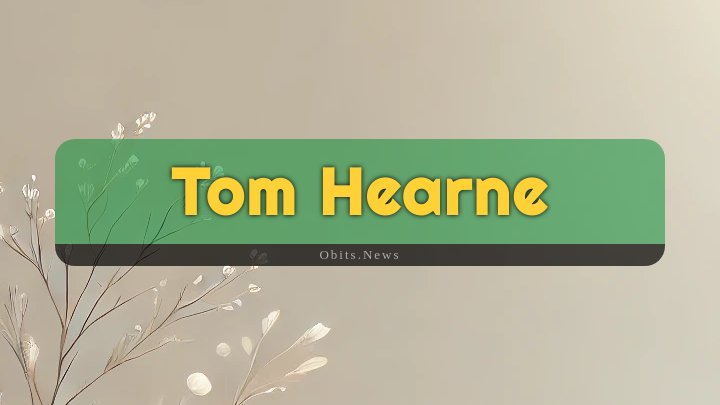 Obituary Reference Image of Tom Hearne