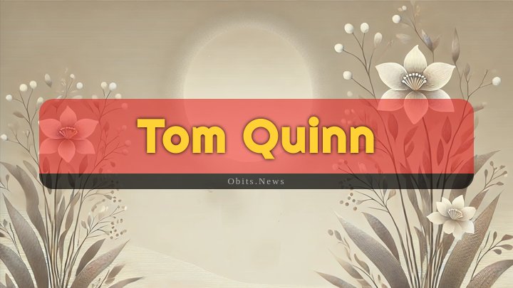 Obituary Reference Image of Tom Quinn