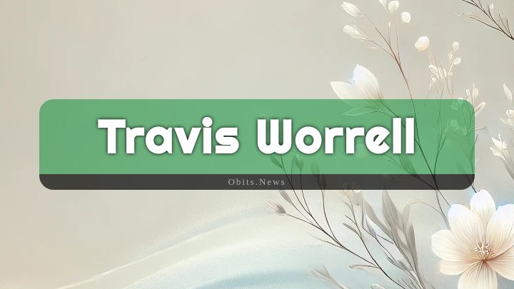 Obituary Reference Image of Travis Worrell