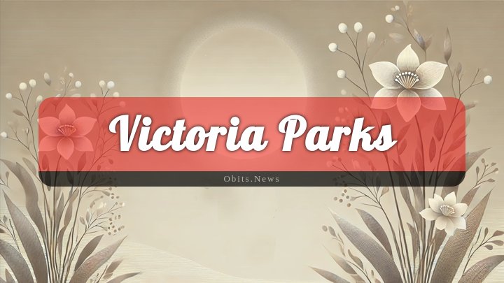 Obituary Reference Image of Victoria Parks