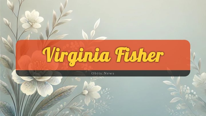 Obituary Reference Image of Virginia Fisher