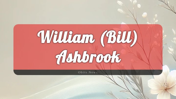 Obituary Reference Image of William (bill) Ashbrook