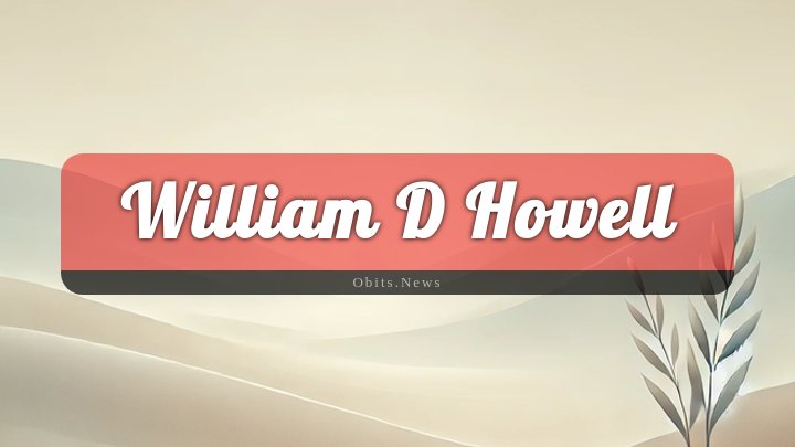 Obituary Reference Image of William D Howell