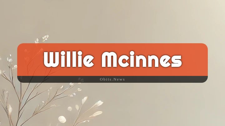 Obituary Reference Image of Willie Mcinnes