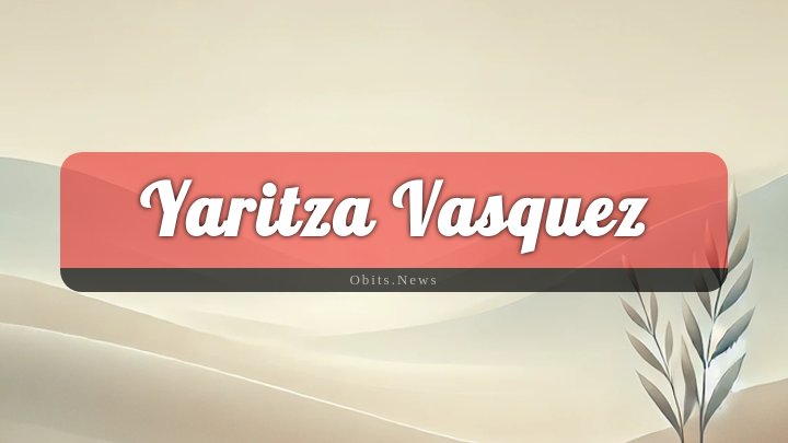 Obituary Reference Image of Yaritza Vasquez