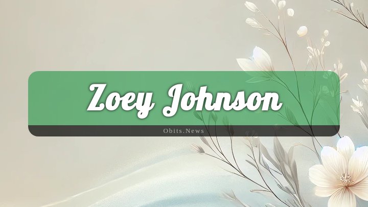 Obituary Reference Image of Zoey Johnson